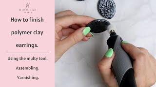 How to Finish Polymer Clay Earrings Using the Dremel Stylo Multitool Assembling and Varnishing [upl. by Ossie]