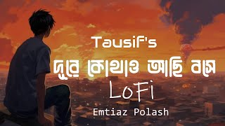 Dure Kothaw Achi Boshe Lofiদূরে কোথাও  Tausif x Emtiaz Polash  2024 [upl. by Mloc]