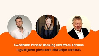 Swedbank Private Banking investoru foruma diskusijas ieraksts [upl. by Edric]