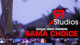 Akhlou Brick Paradise  Sama Choice [upl. by Shaefer856]