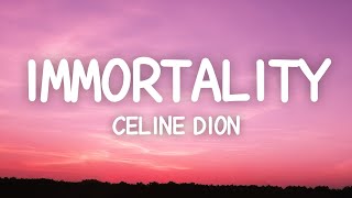 Celine Dion  Immortality Lyrics [upl. by Kaete]