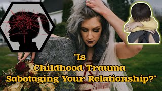 How Childhood Trauma Impacts Relationship Commitment The Silent Struggle [upl. by Muir]