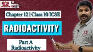 Radioactivity  Part A  Class 10th  ICSE  Physics  Chapter12  icseclass10 icsephysics [upl. by Enoval]