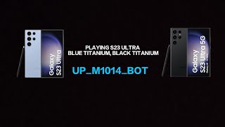 PLAYING S23 ULTRA  BLUE TITANIUM 💙 BLACK TITANIUM 🖤 UPM1014BOT  PLS LIKE SUBSCRIBE SHARE [upl. by Ahsekahs]