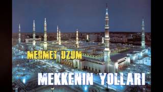 Mehmet ÜZÜM  Mekkenin Yolları İlahisi [upl. by Alyacim]