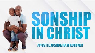 SONSHIP IN CHRIST  APOSTLE JOSHUA HAM KURUNGI [upl. by Onitnerolf]