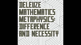 Michael Ardoline  Deleuze Mathematics Metaphysics Difference and Necessity [upl. by Betsy]