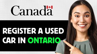 How To Register A Used Car In Ontario 2024 Step By Step Guide [upl. by Enileqcaj]