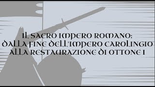 Il sacro impero romano dalla fine dellimpero carolingio alla restaurazione di Ottone I [upl. by Rodi]