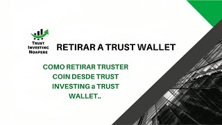 COMO RETIRAR TRUSTER COIN DESDE TRUST INVESTING a TRUST WALLET [upl. by Assilrac]