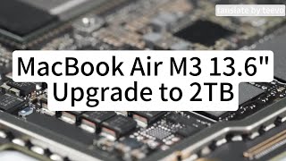 MacBook Air M3 136inch A3113 Storage Upgrade From 256GB to 2TB for Maximum Space amp Performance [upl. by Michey]