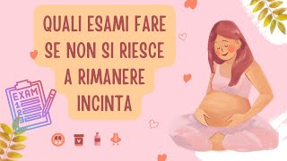 Quali esami fare se non si riesce a rimanere incinta [upl. by Querida386]