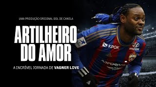 Artilheiro do amor A incrível jornada de Vagner Love  GOL DE CANELA [upl. by Ebehp663]