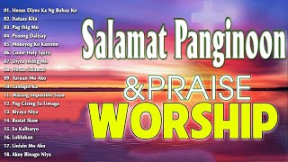 Best Salamat Panginoon Tagalog Christian Songs Collection 🙏 2024 Tagalog Morning Praise amp Worship [upl. by Jez]