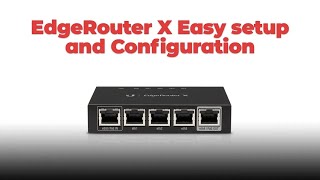 EdgeRouter X Quick Setup and Configuration [upl. by Benenson]