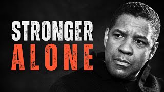 WALKING ALONE STRONGER THAN EVER Motivational Speech inspired by Denzel Washington Inspirational [upl. by Ruyle]