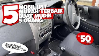 5 Mobil irit Murah 50 Jutaan Terbaik Buat Mudik 5 Orang [upl. by Micheil]