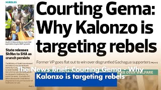 The News Brief Courting Gema  Why Kalonzo is targeting rebels [upl. by Gretal118]