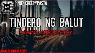 TINDERO NG BALUT  Aswang Horror Story  Kwentong Aswang [upl. by Aiasi]