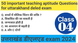 उत्तराखंड डीएलएड Teaching Aptitude Class 4  Uttarakhand deled exam 2024  uttarakhand deled class [upl. by Ciccia720]