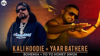 Kali Hoodie × Yaar Bathere  Bohemia × YO YO Honey Singh  Remix bohemia honeysingh kalihoodie [upl. by Sands]