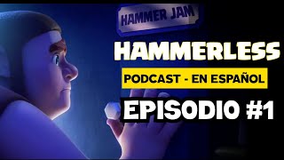 HAMMERLESS EN ESPAÑOL  Podcast Clash Of Clans [upl. by Dib]