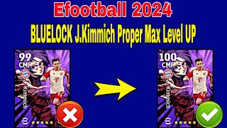 How To Upgrade BLUELOCK jKimmich In Efootball 2024  Kimmich efootball 2024 max level [upl. by Simone]