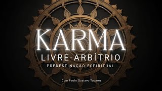 KARMA LIVREARBÍTRIO E PREDESTINAÇÃO ESPIRITUAL [upl. by Immas]