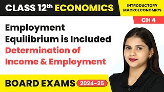 Employment Equilibrium is Included  Determination of Income amp Employment  Class 12 Economics Ch 4 [upl. by Stillas]