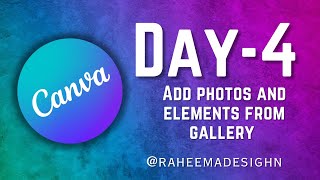 4 Canva Course  Day4 💖💫 How to add Photos or Videos From Gallery [upl. by Arehsat]