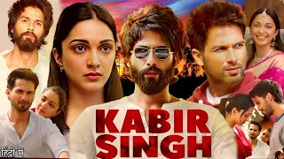 Kabir Singh Full Movie 2019  Shahid Kapoor  Kiara Advani  Sandeep Reddy Vanga  Review amp Facts [upl. by Anadal]