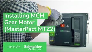 MasterPact MTZ2  How to Install the MCH Gear Motor  Schneider Electric Support [upl. by Novar]