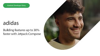 Android Developer Story Adidas builds features up to 30 faster with Jetpack Compose [upl. by Tenej45]