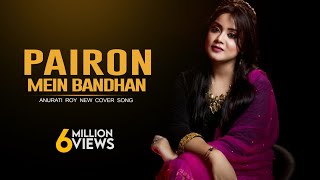 Pairon Mein Bandhan Hai  Cover  Mohabbatein  Anurati Roy  Shah Rukh Khan [upl. by Yekcin310]