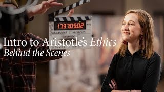 Behind the Scenes  Introduction to Aristotles Ethics [upl. by Inig]