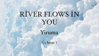 River Flows In You Yiruma 1 hour loop [upl. by Arateehc614]