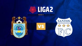 ⚽ BINACIONAL VS SANTOS FC  LIGA 2  FECHA 9 [upl. by Hoon]