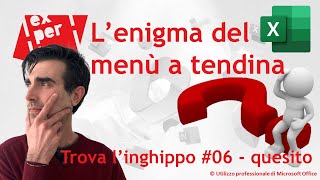 EXCEL – TRUCCHI E SEGRETI 🎪 Trova l’inghippo 006 Lenigma del menù a tendina – quesito [upl. by Wyn423]