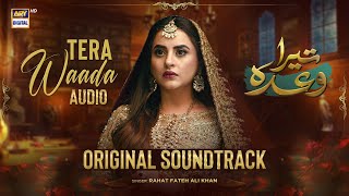 Tera Waada  OST  Audio  Rahat Fateh Ali Khan  Fatima Effendi  ARY Digital [upl. by Cynthla]