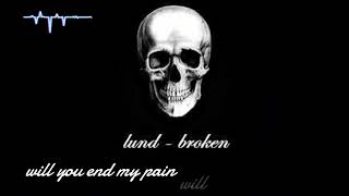 broken by Lund lyrics [upl. by Akinad]