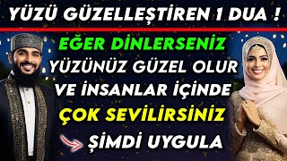 YÃœZÃœ GÃœZELLEÅžTÄ°REN 1 DUA  EÄžER DÄ°NLERSENÄ°Z YÃœZÃœNÃœZ GÃœZEL OLUR VE Ä°NSANLAR Ä°Ã‡Ä°NDE Ã‡OK SEVÄ°LÄ°RSÄ°NÄ°Z [upl. by Aiasi]