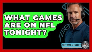 What Games Are On NFL Tonight  The Football Xpert [upl. by Wadleigh92]