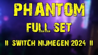 Phantom full set  Switch Nijmegen 2024 [upl. by Reinald]