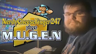 NerdyCheeseFinger247 plays MUGEN [upl. by Hanway]