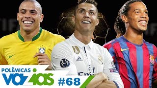 QUAL É O MELHOR RONALDO DA HISTÓRIA  POLÊMICAS VAZIAS 68 [upl. by Zoe]