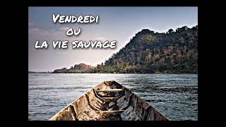 Vendredi ou la vie sauvage Chapitre 29 [upl. by Arbed]