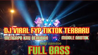 DJ REMIX FYP TIKTOK TERBARU MENGAPA KAU BERUBAH MIDDLE BEDIL FULL BASS DI JAMIN HOREG [upl. by Whorton]