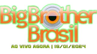 BBB 24 AO VIVO  BBB24 ONLINE AGORA 16012024  VEM ASSISTIR NOSSA LIVE [upl. by Patrizia]