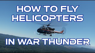 How To Fly Helicopters In War Thunder [upl. by Janith]