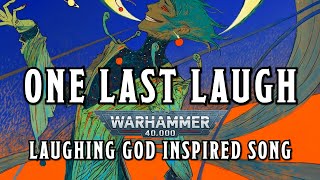 One Last Laugh  A Warhammer 40k Laughing God Inspired Song warhammer aeldari [upl. by Nedi257]